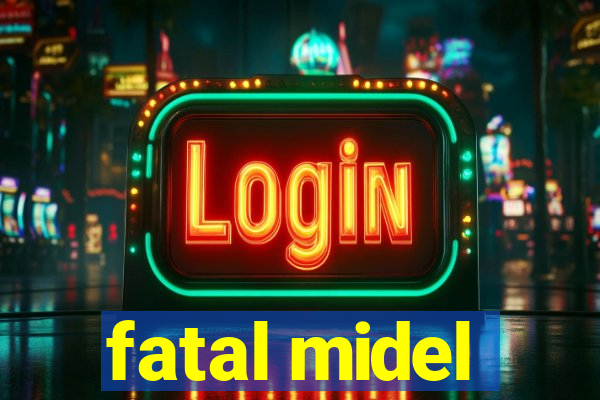 fatal midel